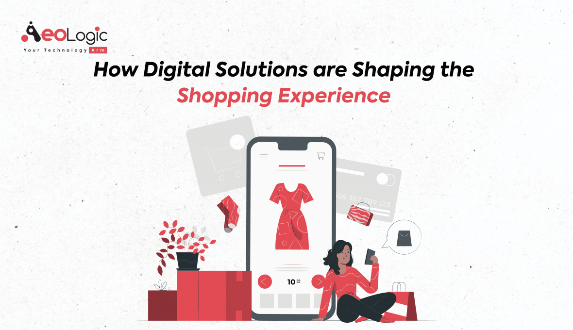How Digital Solutions are Shaping the Shopping Experience
