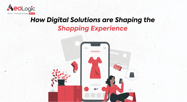 How Digital Solutions are Shaping the Shopping Experience
