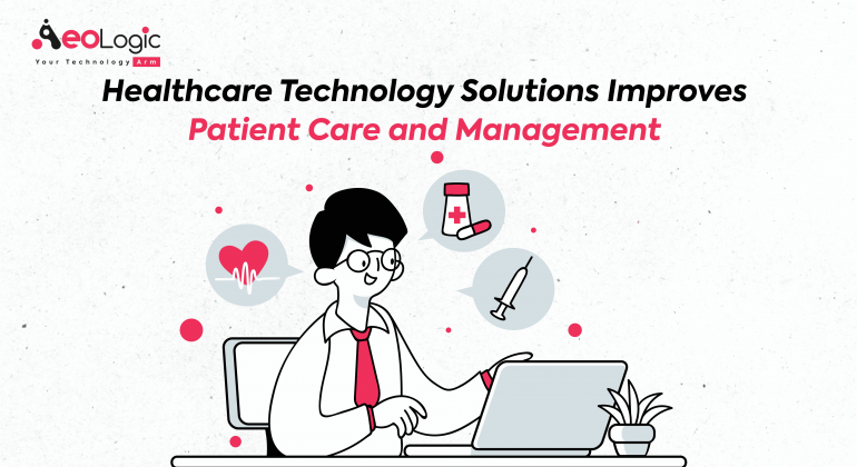 Healthcare Technology Solutions Improves Patient Care and Management