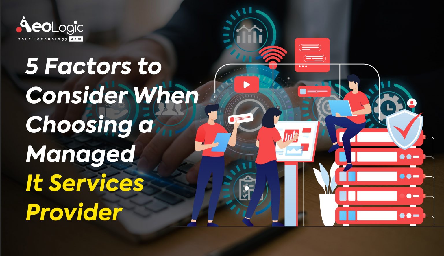 5 Factors To Consider When Choosing Managed IT Services Providers 5-factors-to-consider-when-choosing-managed-it-services-providers