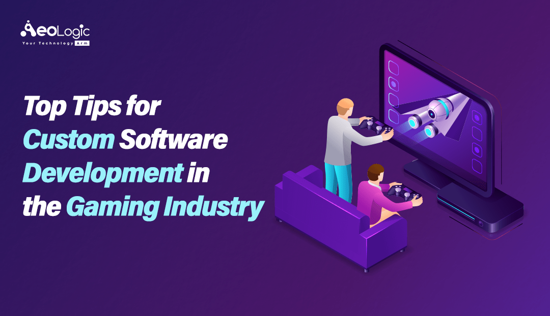 Tips for Custom Software Development in the Gaming Industry