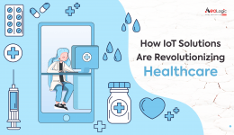 How IoT Solutions Are Revolutionizing Healthcare