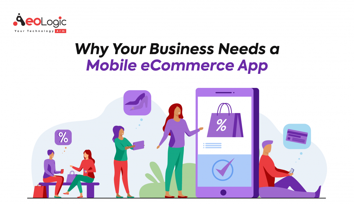Why Your Business Needs a Mobile eCommerce App