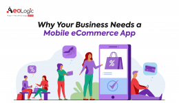 Why Your Business Needs a Mobile eCommerce App