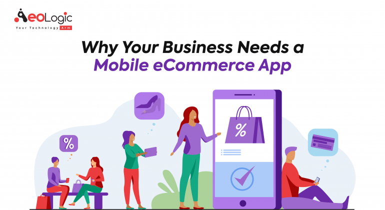 Why Your Business Needs a Mobile eCommerce App