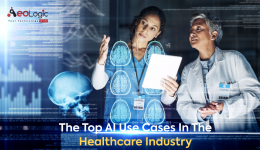 The Top AI Use Cases in the Healthcare Industry