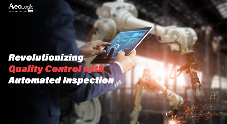 Revolutionizing Quality Control with Automated Inspection Systems