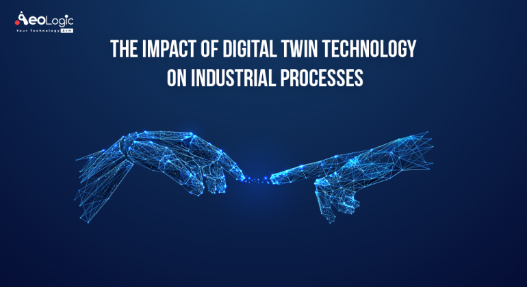 The Impact of Digital Twins Technology on Industrial Processes