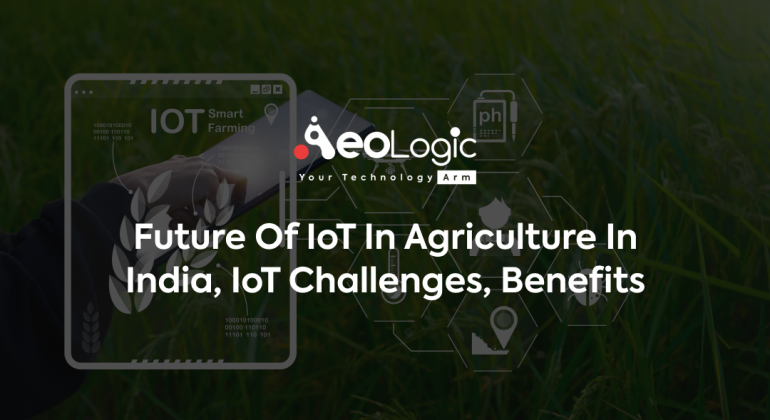 Future of IoT in Agriculture in India, IoT Challenges, Benefits