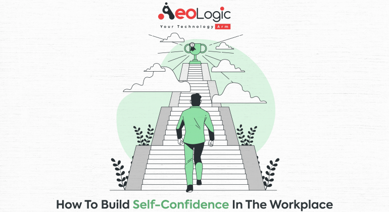 How To Build Self-Confidence in the Workplace