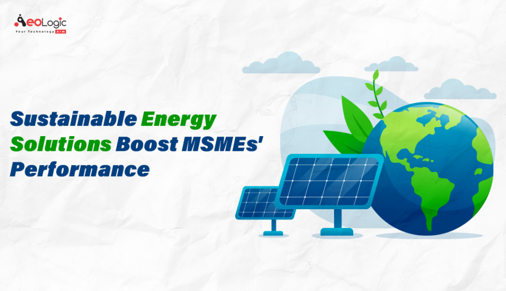 Sustainable Energy Solutions Boost MSME's Performance