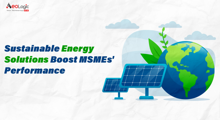 Sustainable Energy Solutions Boost MSME's Performance