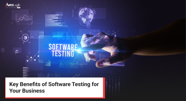 Key Benefits of Software Testing for Your Business