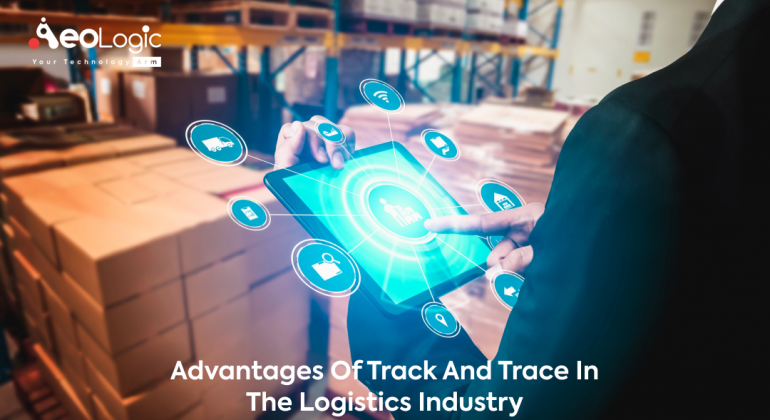 Advantages of Track and Trace in the Logistics Industry