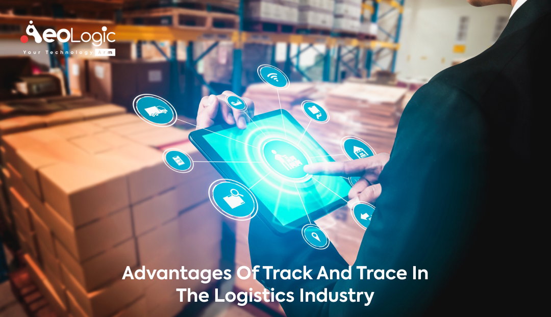 Advantages of Track and Trace in the Logistics Industry