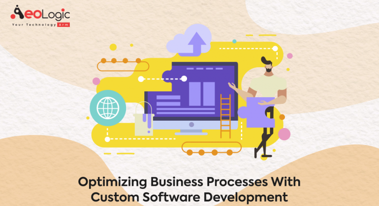 Optimizing Business Processes With Custom Software Development