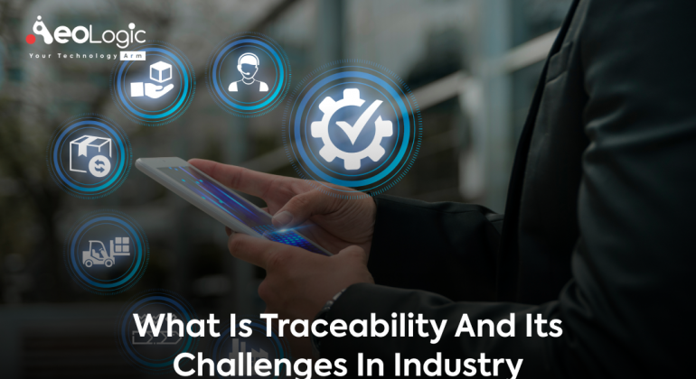 What is Traceability and Its Challenges in Industry