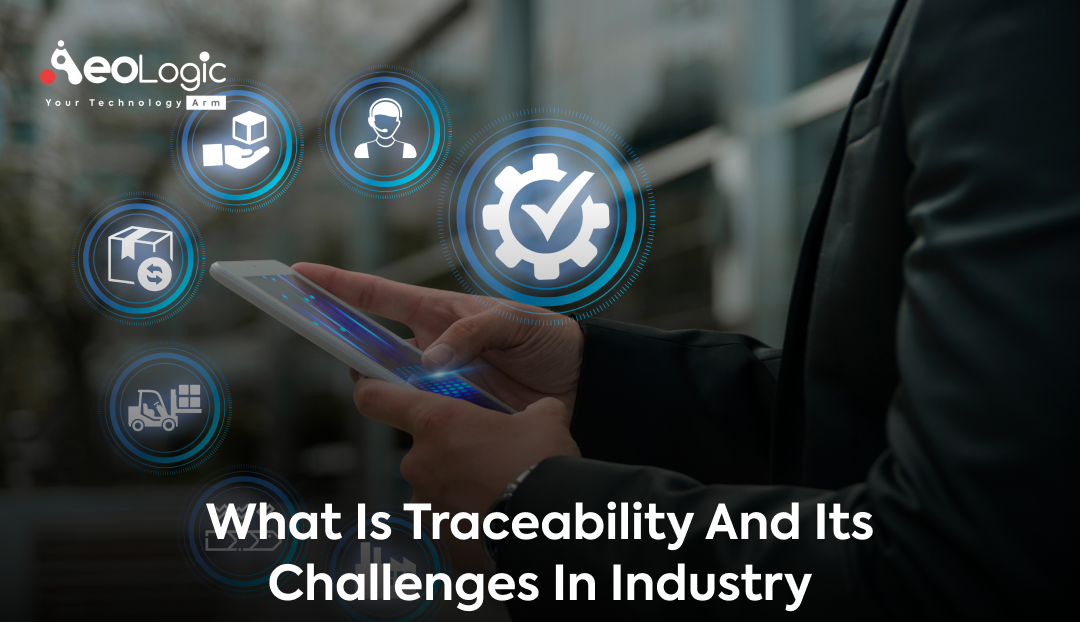 What is Traceability and Its Challenges in Industry