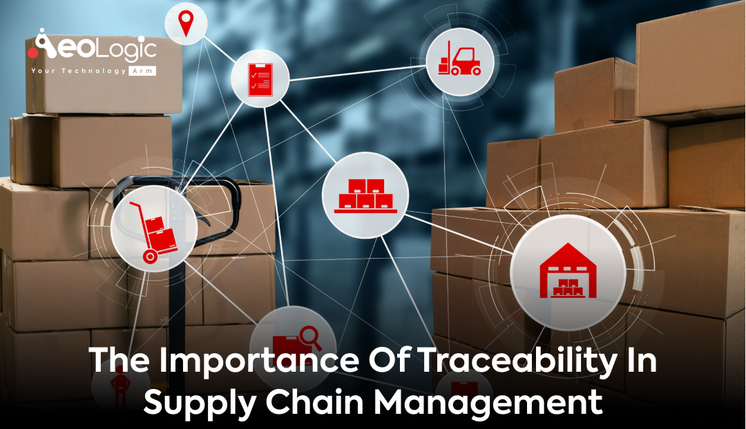 The Importance of Traceability in Supply Chain Management