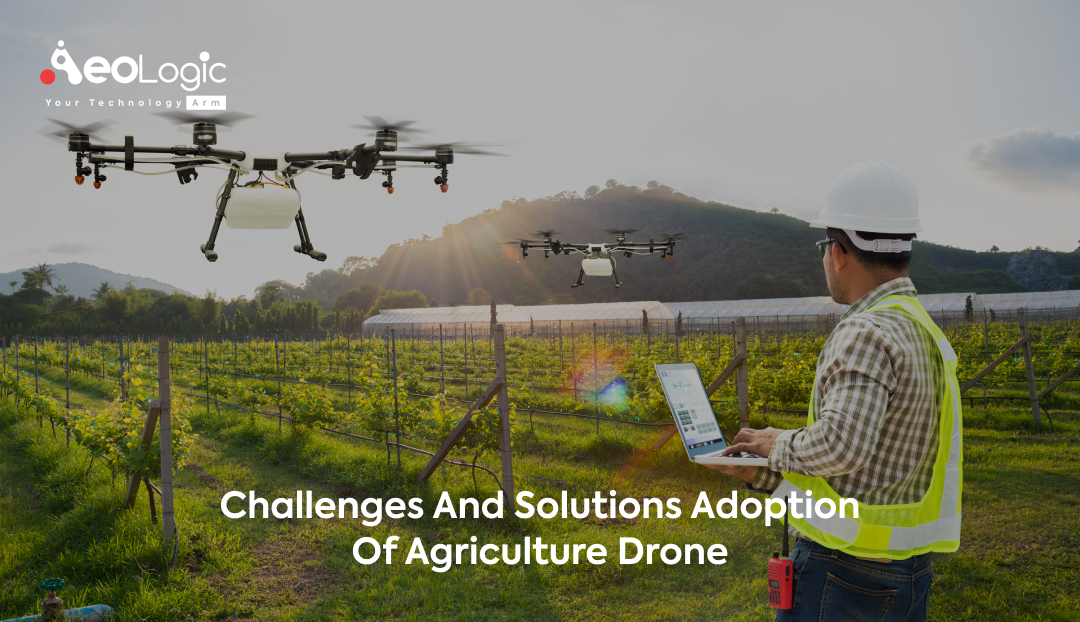 Challenges and Solutions Adoption of Agriculture Drone