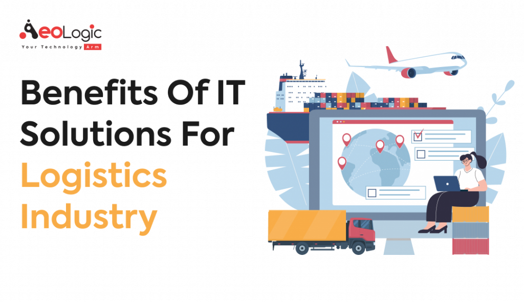 Benefits of IT Solutions for Logistics Industry