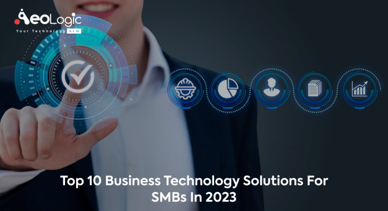 Top 10 Business Technology Solutions For SMBs in 2023