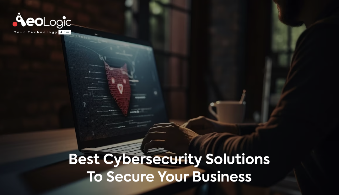 Best Cybersecurity Solutions to Secure Your Business