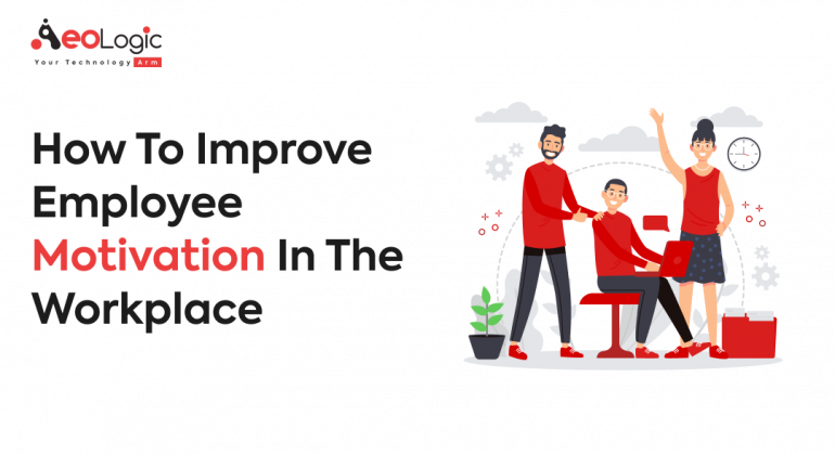 How to Improve Employee Motivation in the Workplace