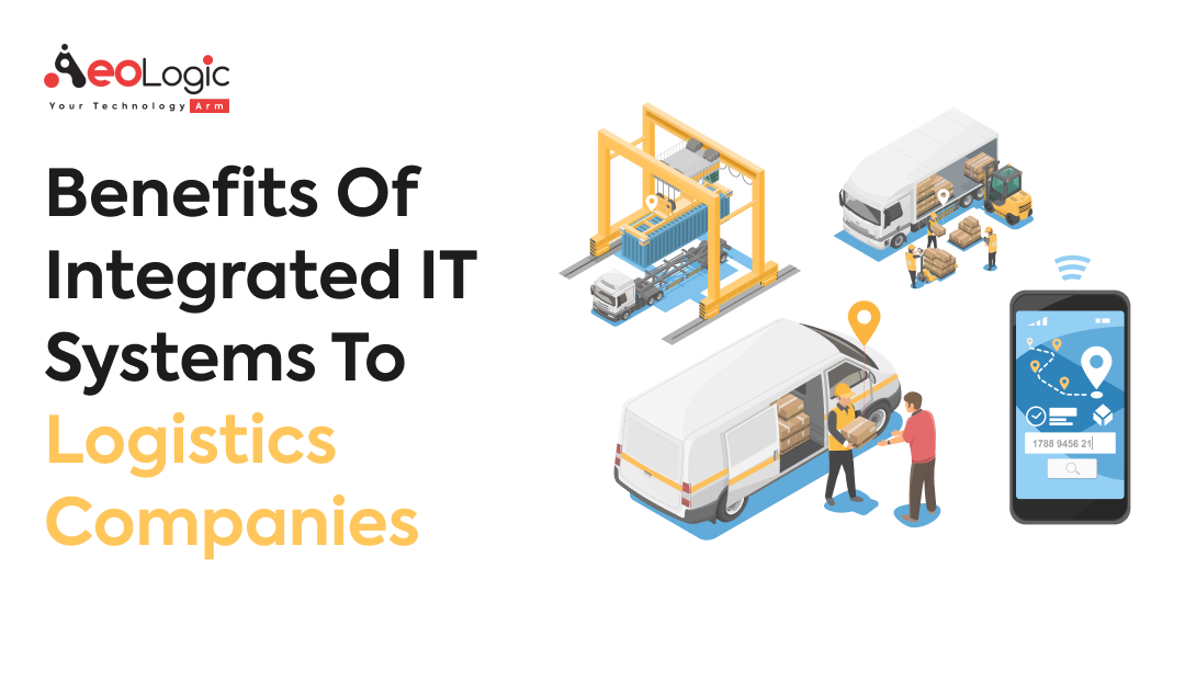 Benefits of Integrated IT Systems to Logistics Companies