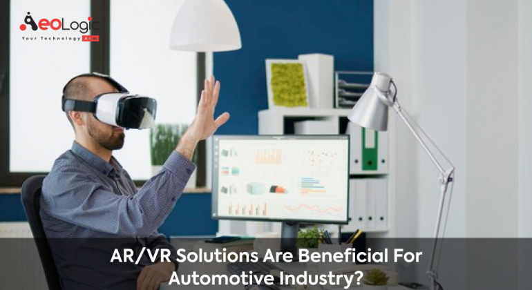 ARVR Solutions Beneficial for the Automotive Industry