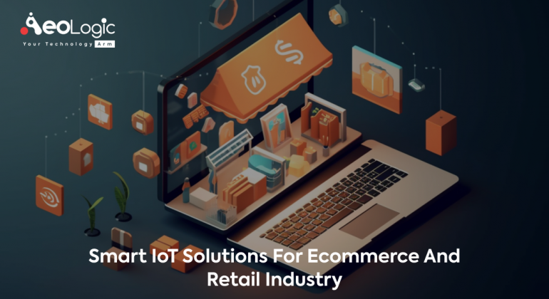 Smart IoT Solutions for Ecommerce and Retail Industry