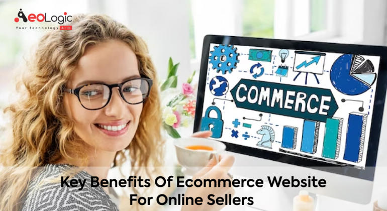 Key Benefits Of Ecommerce Website For Online Sellers