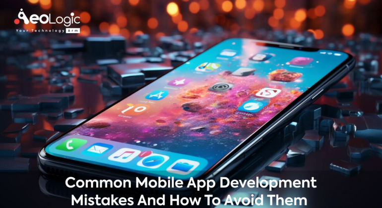 Common Mobile App Development Mistakes and How to Avoid Them