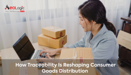 How Traceability is Reshaping Consumer Goods Distribution
