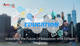 Unlocking the Future of Education with EdTech Solutions