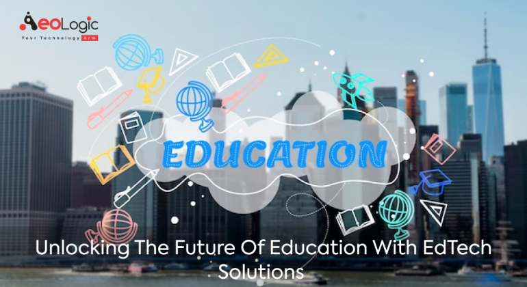 Unlocking the Future of Education with EdTech Solutions