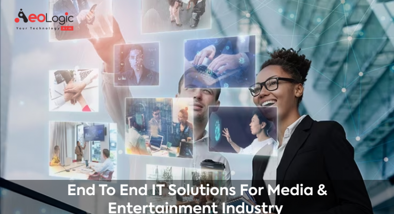 End to End IT Solutions for Media & Entertainment Industry