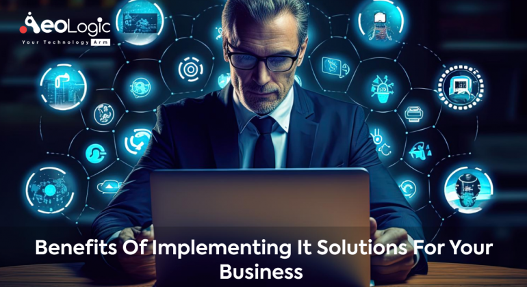 Benefits of Implementing IT Solutions for Your Business