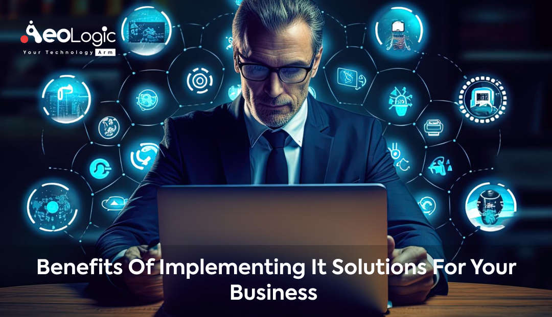 Benefits of Implementing IT Solutions for Your Business