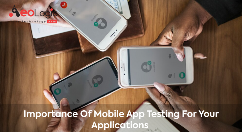 Importance of Mobile App Testing for Your Applications