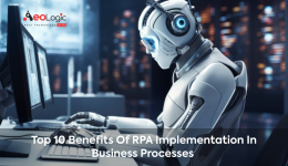 Top 10 Benefits of RPA Implementation in Business Processes