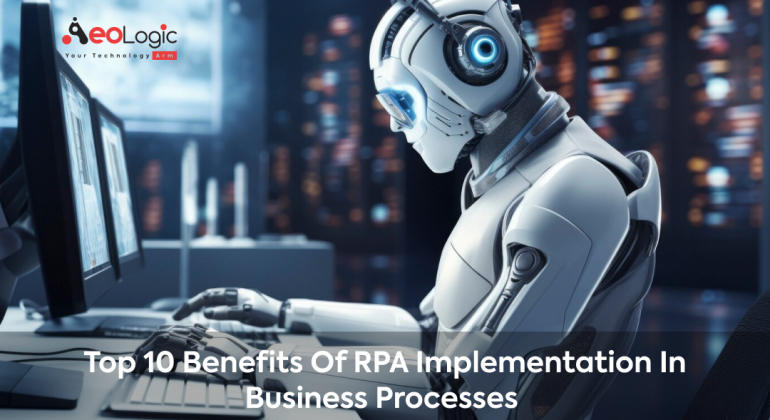 Top 10 Benefits of RPA Implementation in Business Processes