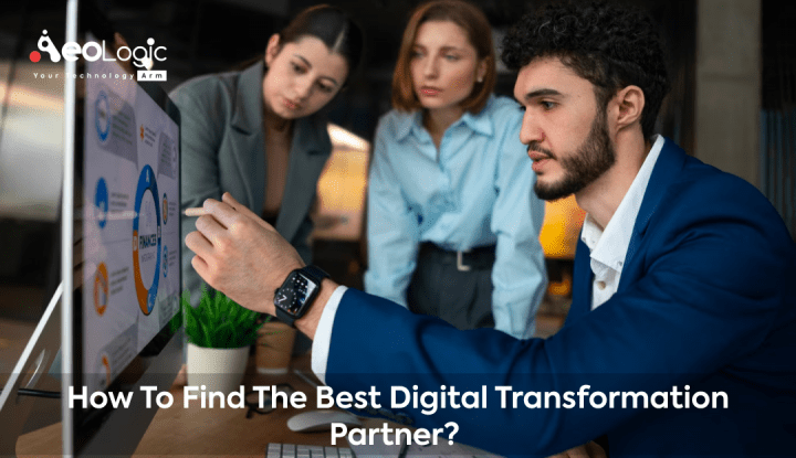 How to Find the Best Digital Transformation Partner? - Aeologic Blog