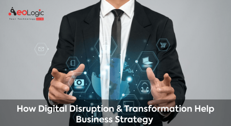 How Digital Disruption & Transformation Help Business Strategy
