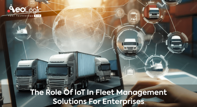 The Role of IoT in Fleet Management Solutions for Enterprises