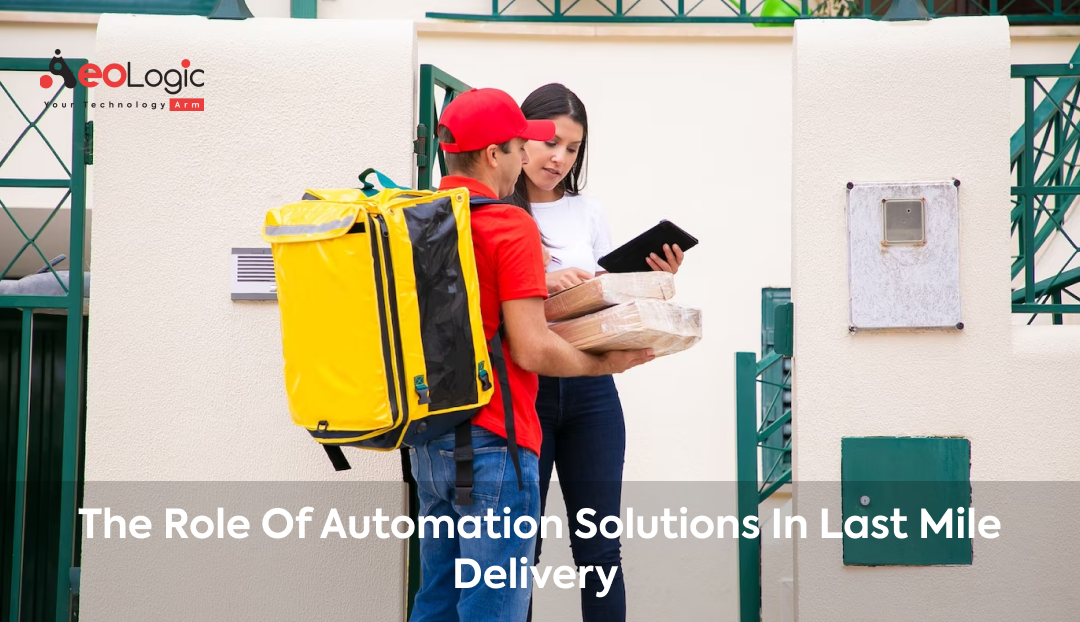 The Role of Automation Solutions in Last Mile Delivery