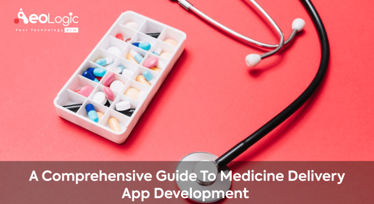 A Comprehensive Guide to Medicine Delivery App Development