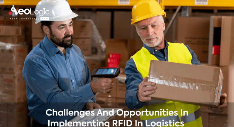Challenges and Opportunities in Implementing RFID in Logistics