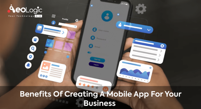 Benefits of Creating a Mobile App for Your Business