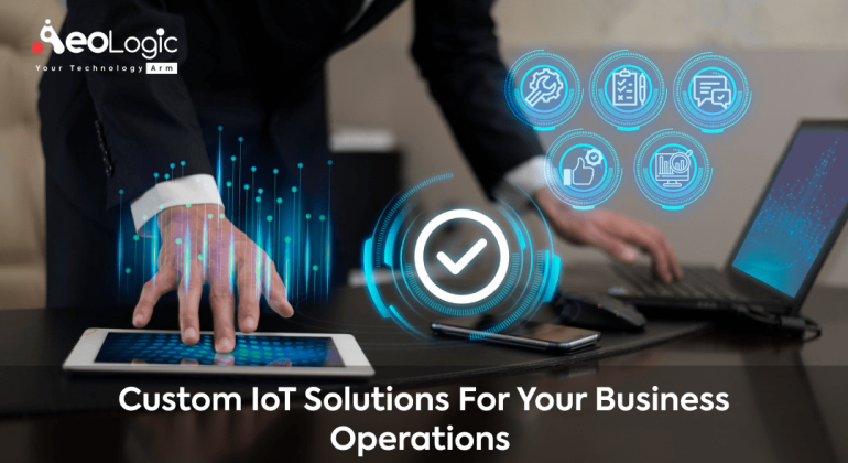 Custom IoT Solutions For Your Business Operations